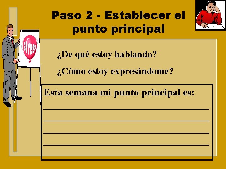 Paso 2 - Establecer el punto principal ¿De qué estoy hablando? ¿Cómo estoy expresándome?