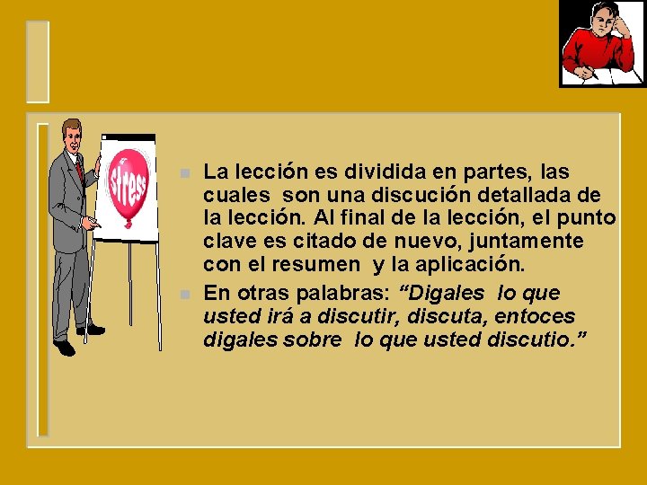 n n La lección es dividida en partes, las cuales son una discución detallada