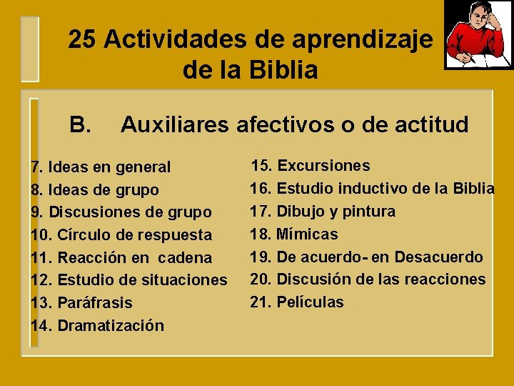 25 Actividades de aprendizaje de la Biblia B. Auxiliares afectivos o de actitud 7.