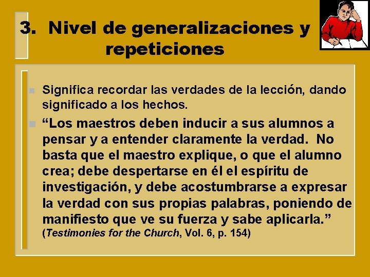 3. Nivel de generalizaciones y repeticiones n Significa recordar las verdades de la lección,