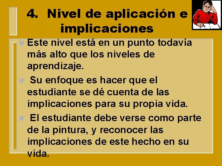 4. Nivel de aplicación e implicaciones Este nivel está en un punto todavía más