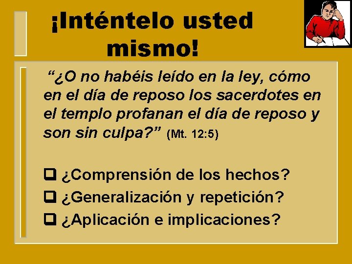 ¡Inténtelo usted mismo! “¿O no habéis leído en la ley, cómo en el día