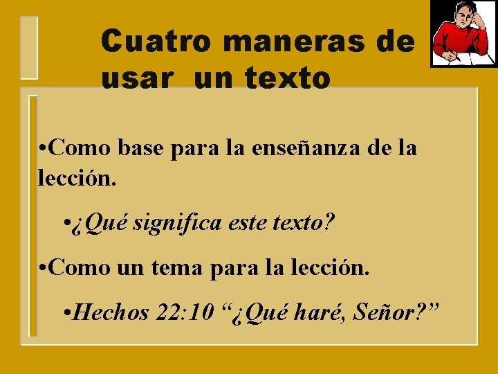 Cuatro maneras de usar un texto • Como base para la enseñanza de la