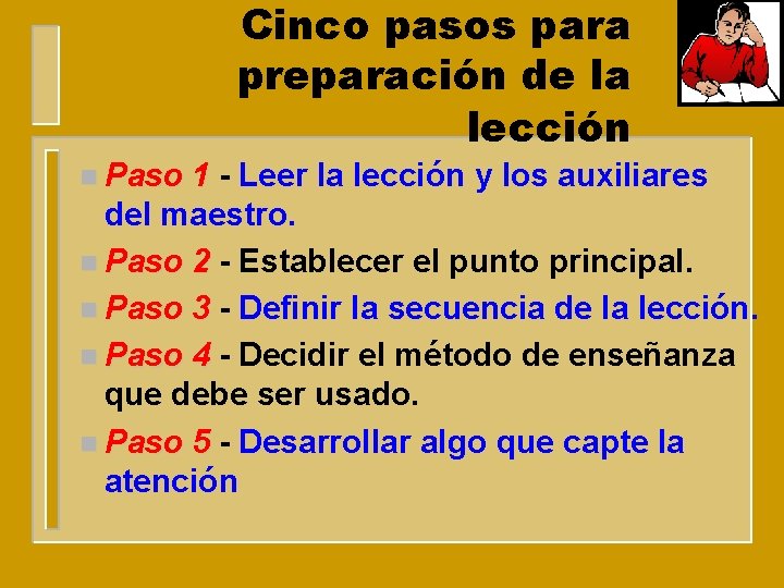 Cinco pasos para preparación de la lección n Paso 1 - Leer la lección