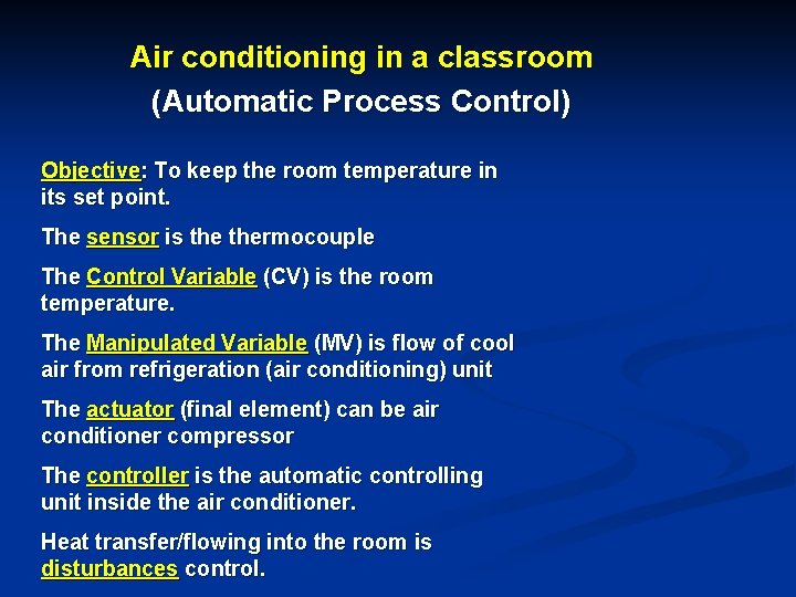 Air conditioning in a classroom (Automatic Process Control) Objective: To keep the room temperature