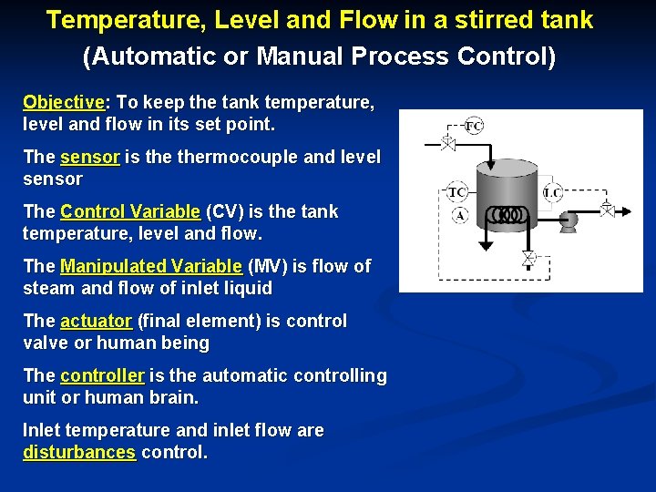 Temperature, Level and Flow in a stirred tank (Automatic or Manual Process Control) Objective: