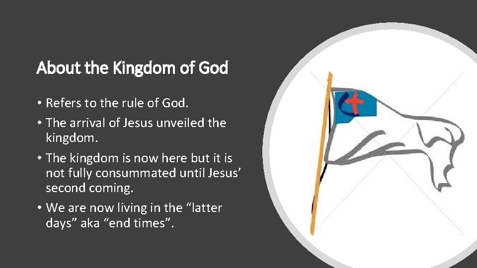 About the Kingdom of God • Refers to the rule of God. • The