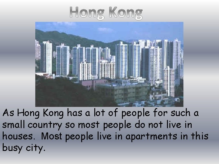 As Hong Kong has a lot of people for such a small country so