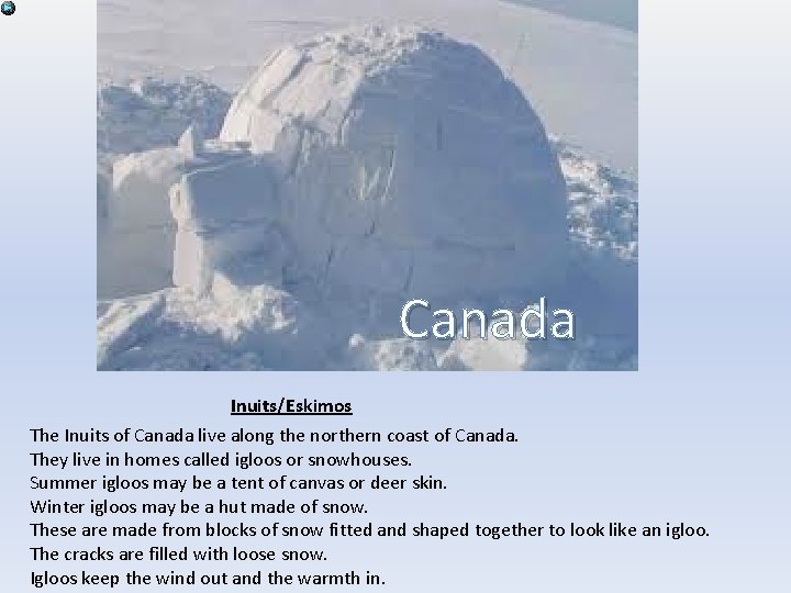 Canada Inuits/Eskimos The Inuits of Canada live along the northern coast of Canada. They