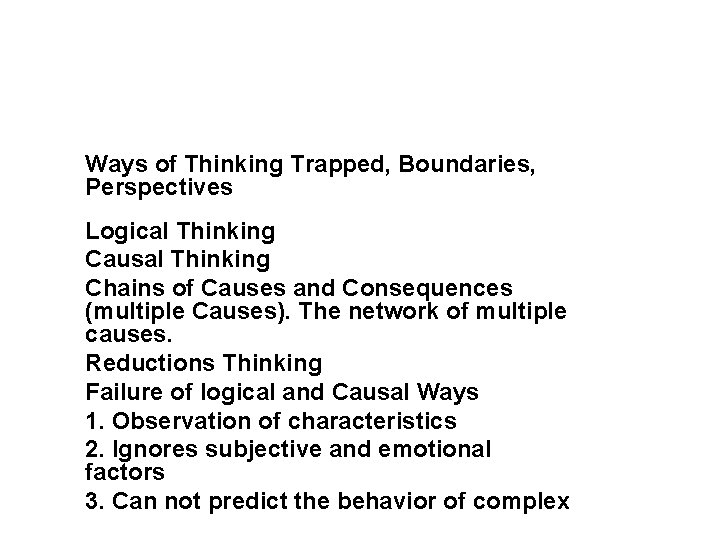 Ways of Thinking Trapped, Boundaries, Perspectives Logical Thinking Causal Thinking Chains of Causes and