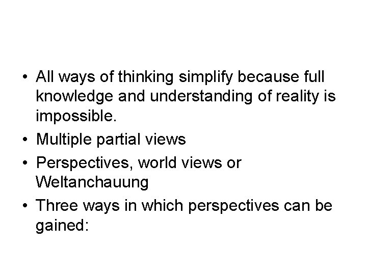  • All ways of thinking simplify because full knowledge and understanding of reality