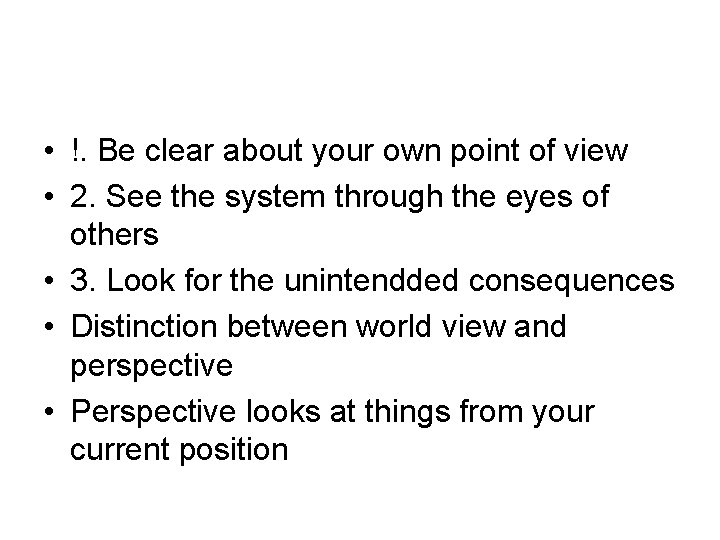  • !. Be clear about your own point of view • 2. See