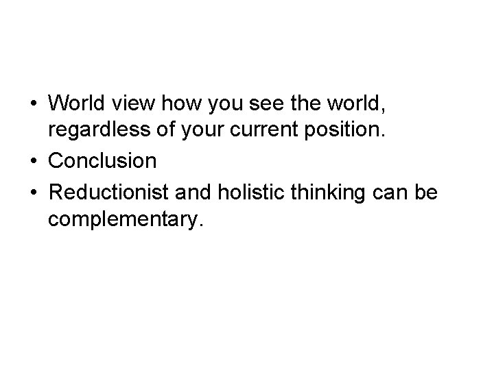  • World view how you see the world, regardless of your current position.