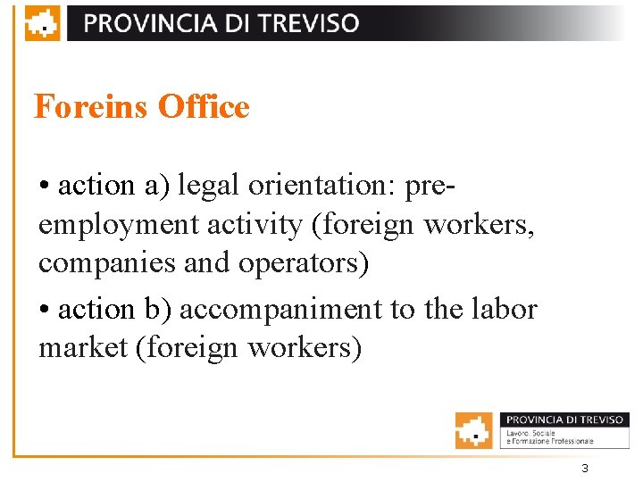Foreins Office • action a) legal orientation: preemployment activity (foreign workers, companies and operators)