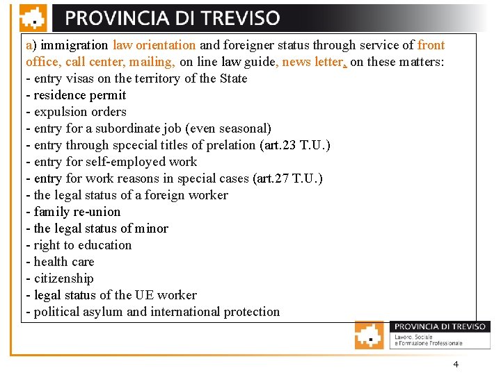 a) immigration law orientation and foreigner status through service of front office, call center,