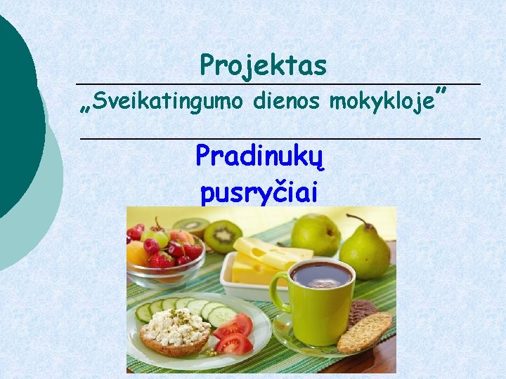 Projektas „Sveikatingumo dienos mokykloje” Pradinukų pusryčiai 