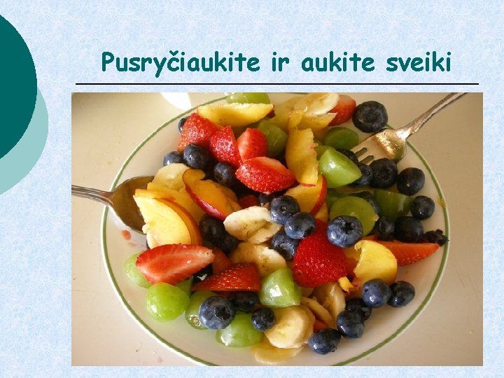 Pusryčiaukite ir aukite sveiki 