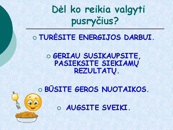 Dėl ko reikia valgyti pusryčius? ¡ TURĖSITE ENERGIJOS DARBUI. ¡ ¡ GERIAU SUSIKAUPSITE, PASIEKSITE