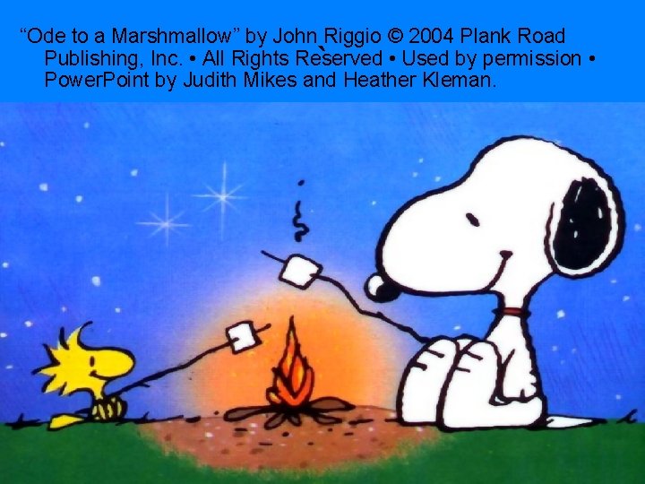 “Ode to a Marshmallow” by John Riggio © 2004 Plank Road Publishing, Inc. •