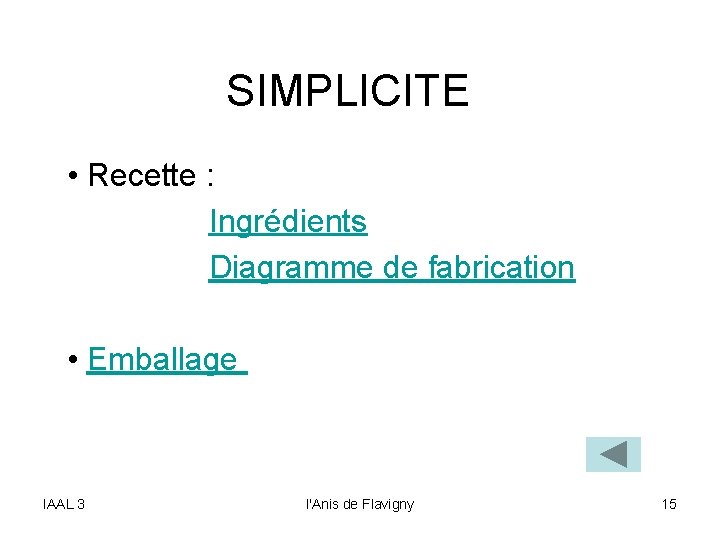 SIMPLICITE • Recette : Ingrédients Diagramme de fabrication • Emballage IAAL 3 l'Anis de