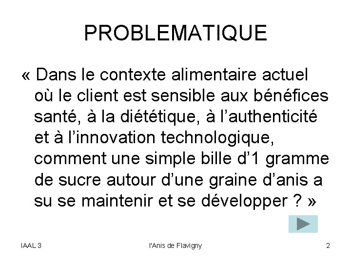 PROBLEMATIQUE « Dans le contexte alimentaire actuel où le client est sensible aux bénéfices