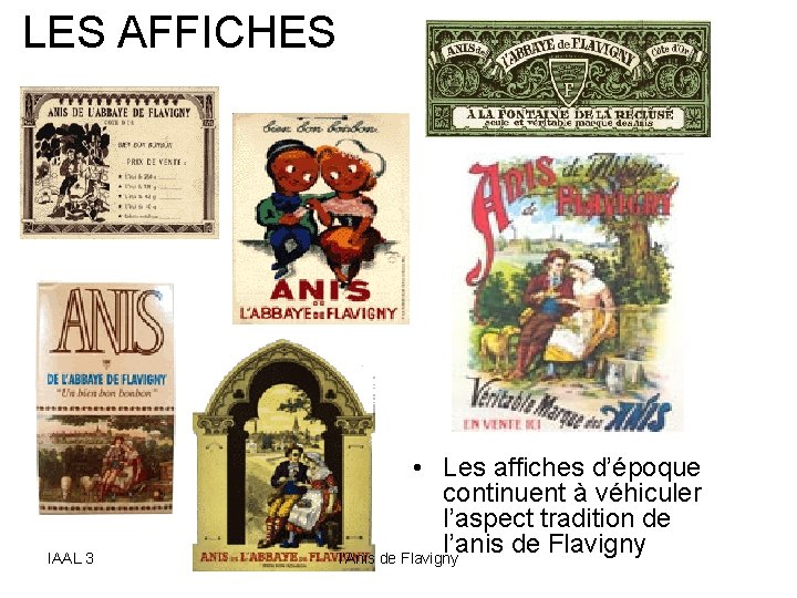 LES AFFICHES IAAL 3 • Les affiches d’époque continuent à véhiculer l’aspect tradition de