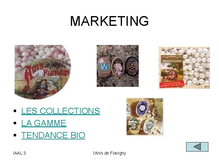 MARKETING § LES COLLECTIONS § LA GAMME § TENDANCE BIO IAAL 3 l'Anis de