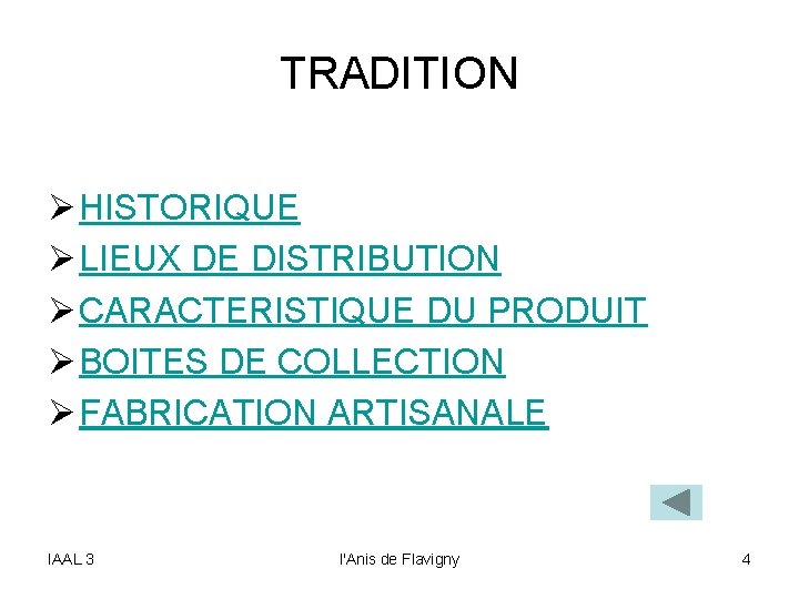 TRADITION Ø HISTORIQUE Ø LIEUX DE DISTRIBUTION Ø CARACTERISTIQUE DU PRODUIT Ø BOITES DE