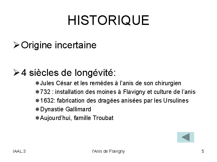 HISTORIQUE Ø Origine incertaine Ø 4 siècles de longévité: ¯Jules César et les remèdes