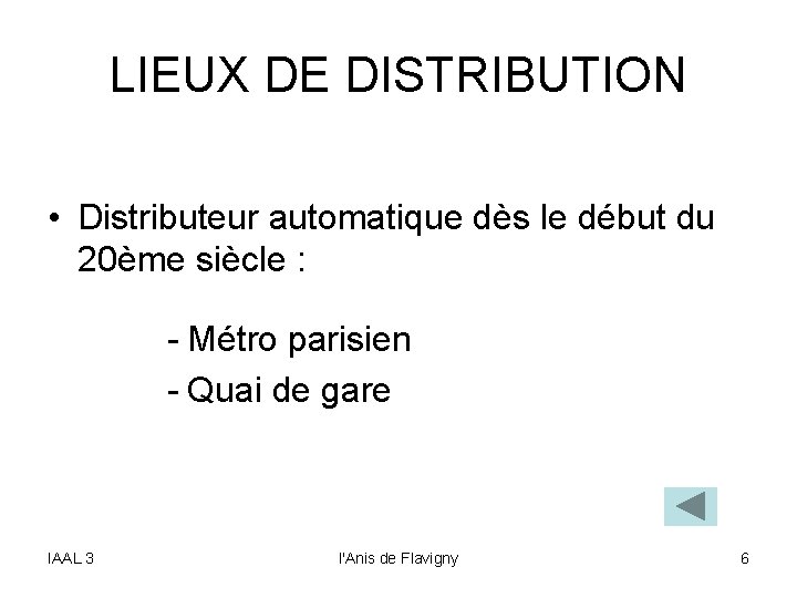 LIEUX DE DISTRIBUTION • Distributeur automatique dès le début du 20ème siècle : -