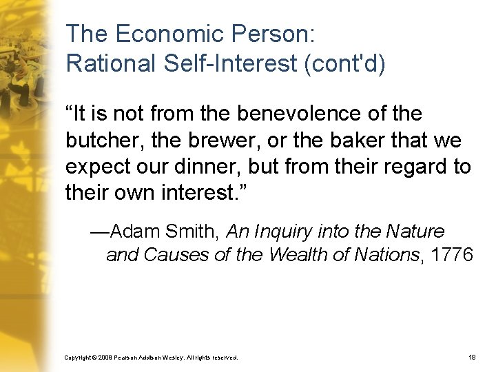 The Economic Person: Rational Self-Interest (cont'd) “It is not from the benevolence of the