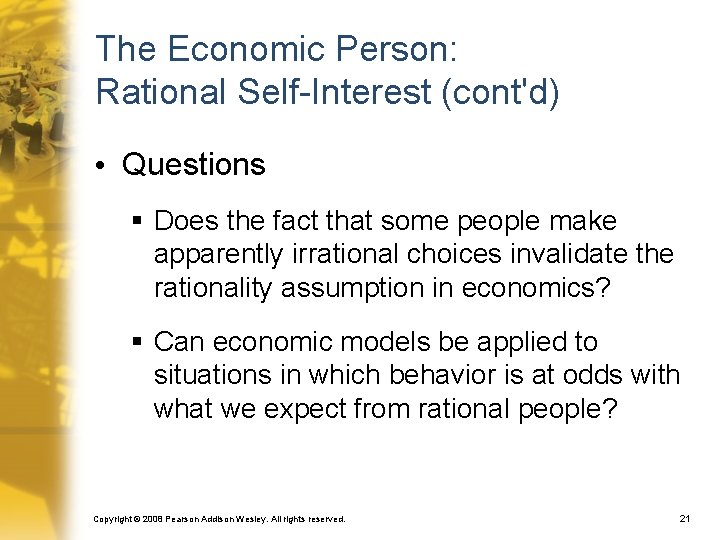 The Economic Person: Rational Self-Interest (cont'd) • Questions § Does the fact that some