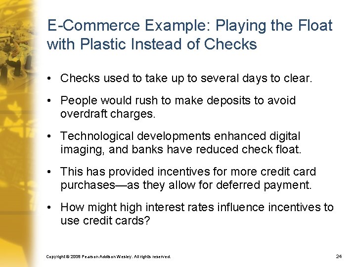 E-Commerce Example: Playing the Float with Plastic Instead of Checks • Checks used to