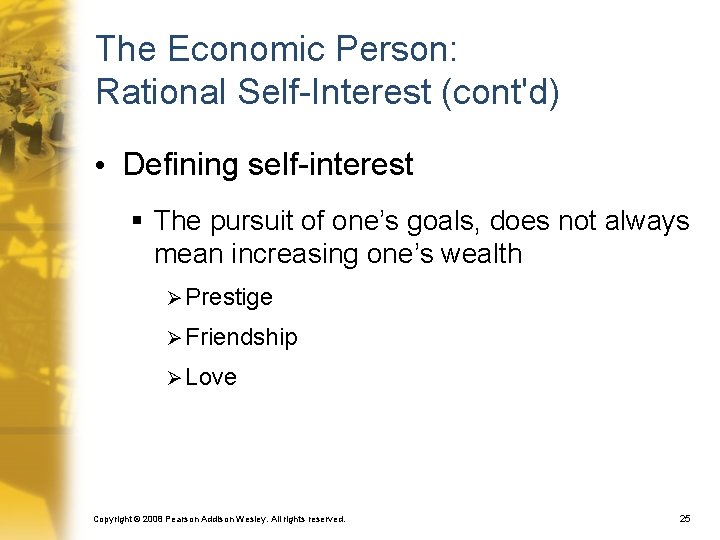 The Economic Person: Rational Self-Interest (cont'd) • Defining self-interest § The pursuit of one’s