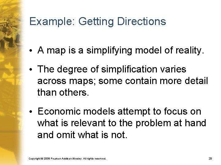 Example: Getting Directions • A map is a simplifying model of reality. • The