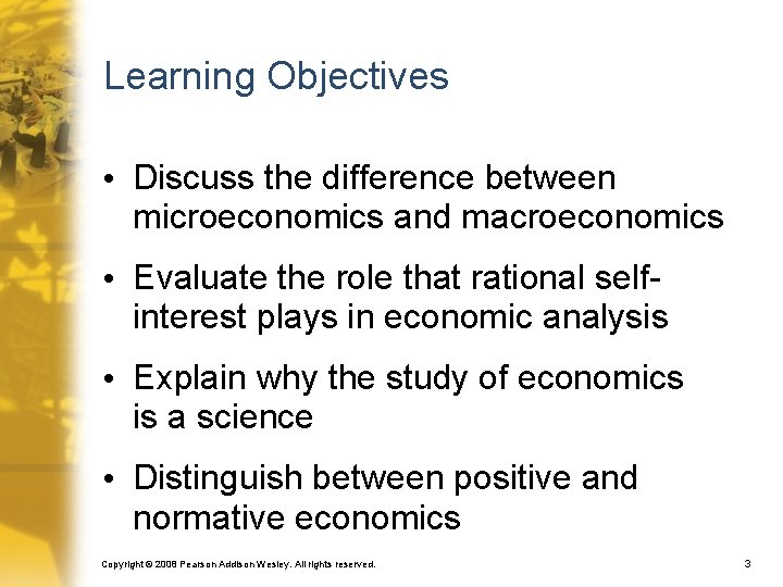 Learning Objectives • Discuss the difference between microeconomics and macroeconomics • Evaluate the role