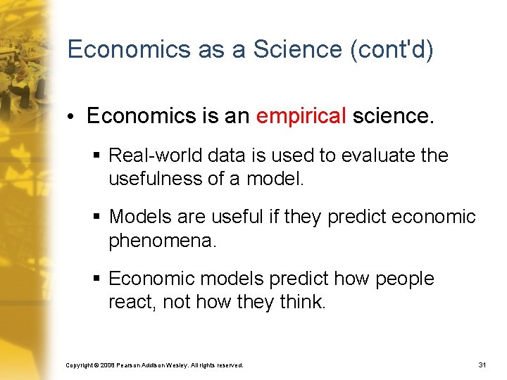 Economics as a Science (cont'd) • Economics is an empirical science. § Real-world data