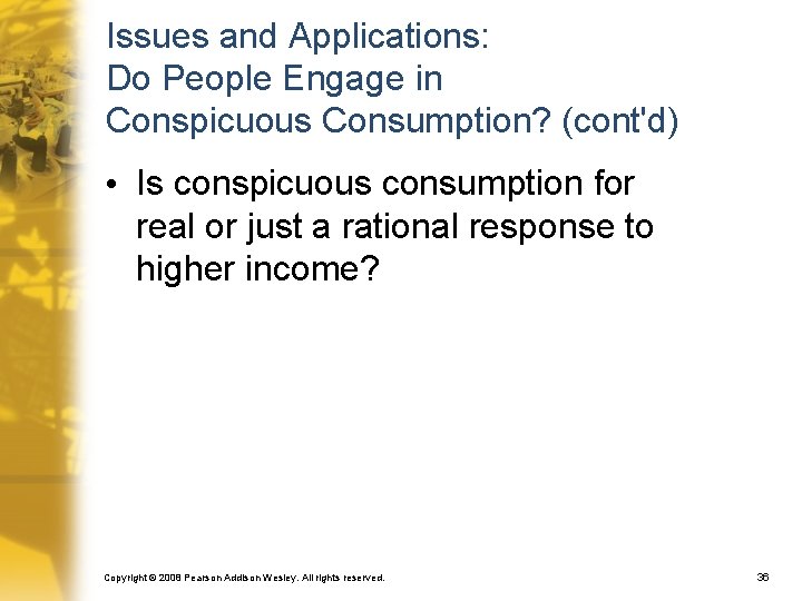 Issues and Applications: Do People Engage in Conspicuous Consumption? (cont'd) • Is conspicuous consumption