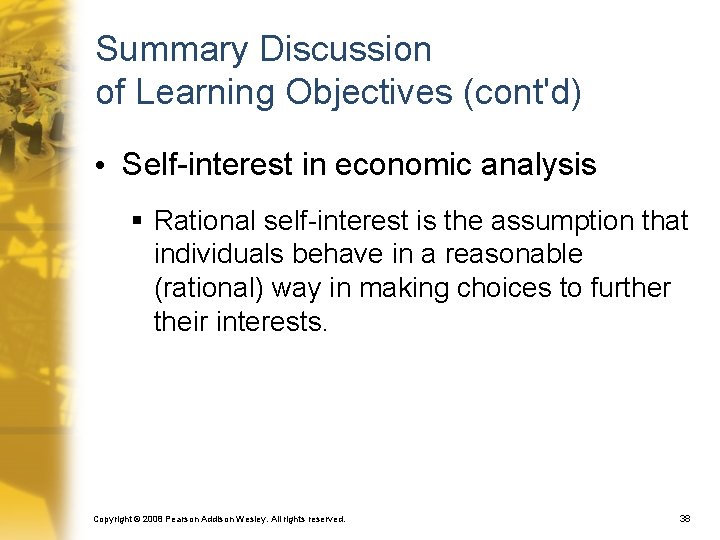 Summary Discussion of Learning Objectives (cont'd) • Self-interest in economic analysis § Rational self-interest