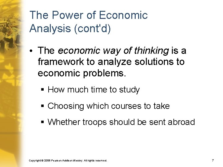 The Power of Economic Analysis (cont'd) • The economic way of thinking is a