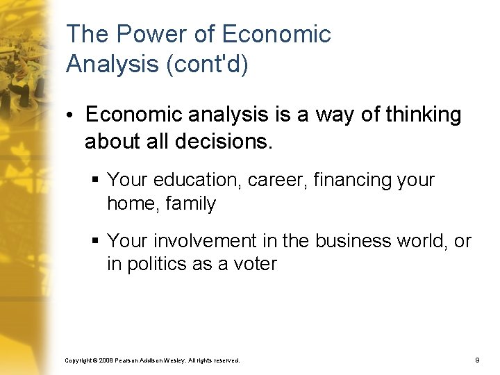 The Power of Economic Analysis (cont'd) • Economic analysis is a way of thinking