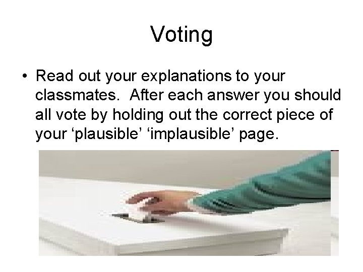 Voting • Read out your explanations to your classmates. After each answer you should