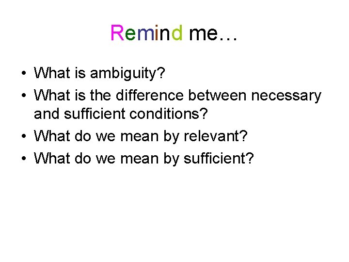 Remind me… • What is ambiguity? • What is the difference between necessary and