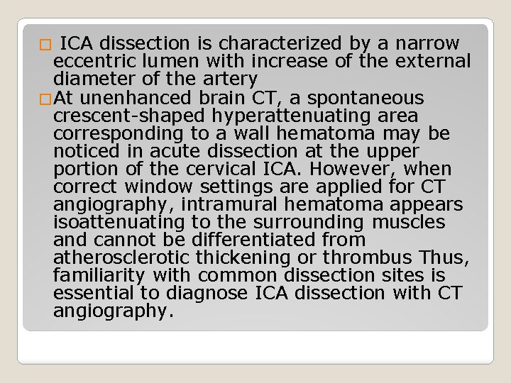 ICA dissection is characterized by a narrow eccentric lumen with increase of the external
