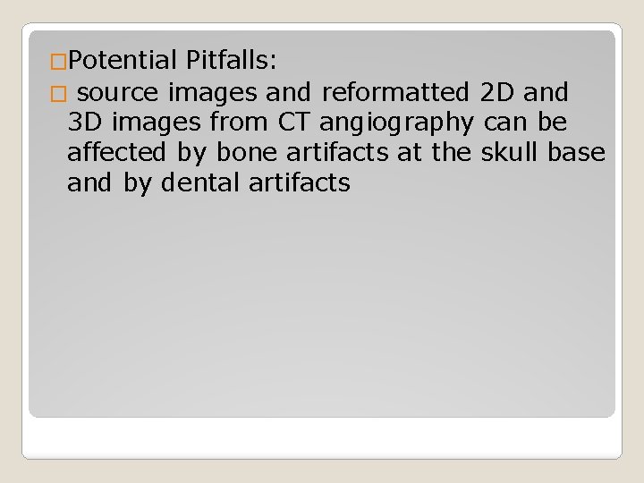 �Potential Pitfalls: � source images and reformatted 2 D and 3 D images from