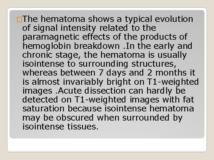 �The hematoma shows a typical evolution of signal intensity related to the paramagnetic effects