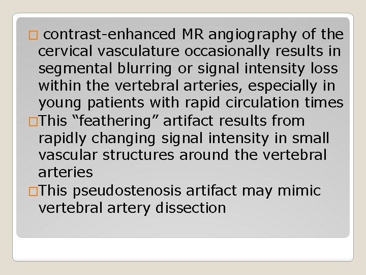 contrast-enhanced MR angiography of the cervical vasculature occasionally results in segmental blurring or signal