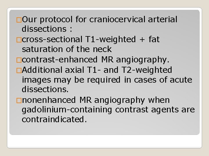 �Our protocol for craniocervical arterial dissections : �cross-sectional T 1 -weighted + fat saturation