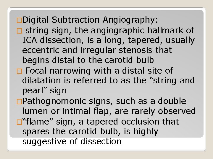 �Digital Subtraction Angiography: � string sign, the angiographic hallmark of ICA dissection, is a