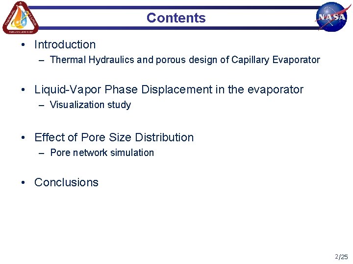Contents • Introduction – Thermal Hydraulics and porous design of Capillary Evaporator • Liquid-Vapor